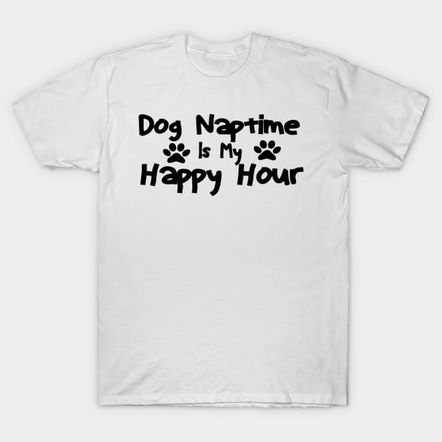 dog naptime is my happy hour T-Shirt by Vortex.Merch